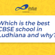 Illustration for article titled Which is the best CBSE school in Ludhiana and why?